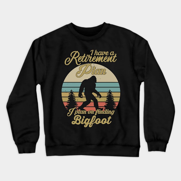 Retirement Plan. I find Bigfoot. Crewneck Sweatshirt by ToWasShop